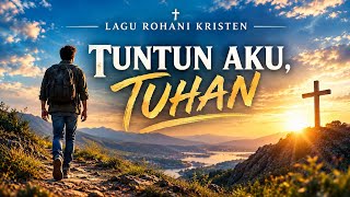 Tuntun Aku, Tuhan | Lagu Rohani Kristen Terbaru | Pop Rock