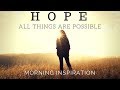 HOPE IN GOD | All Things Are Possible - Morning Inspiration to Motivate Your Day