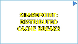 Sharepoint: Distributed Cache Breaks