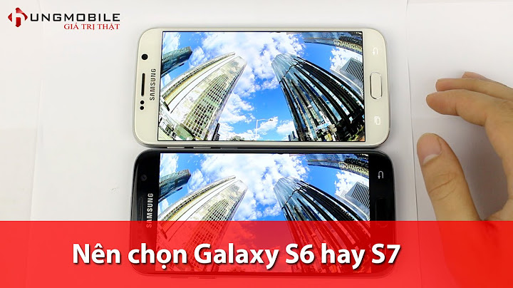 So sánh galaxy s6 và s7 năm 2024