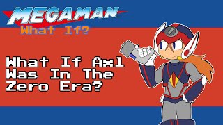 Celebrity Mega Man What If?: What If Axl Was In The Zero Era? Profile