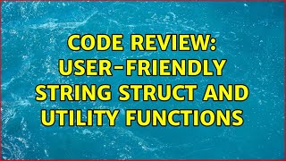 Code Review: User-friendly string struct and utility functions (2 Solutions!!)