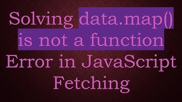 Solving data.map() is not a function Error in JavaScript Fetching