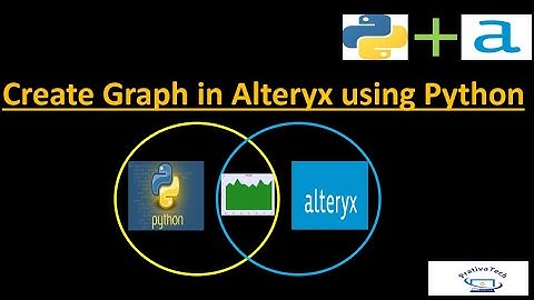 Alteryx with Python ||Create Graph in Alteryx using Python|| Alteryx Real Time Scenario #23