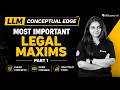 LLM 2027 - Conceptual Edge |  Most Important Legal Maxims | Part 1