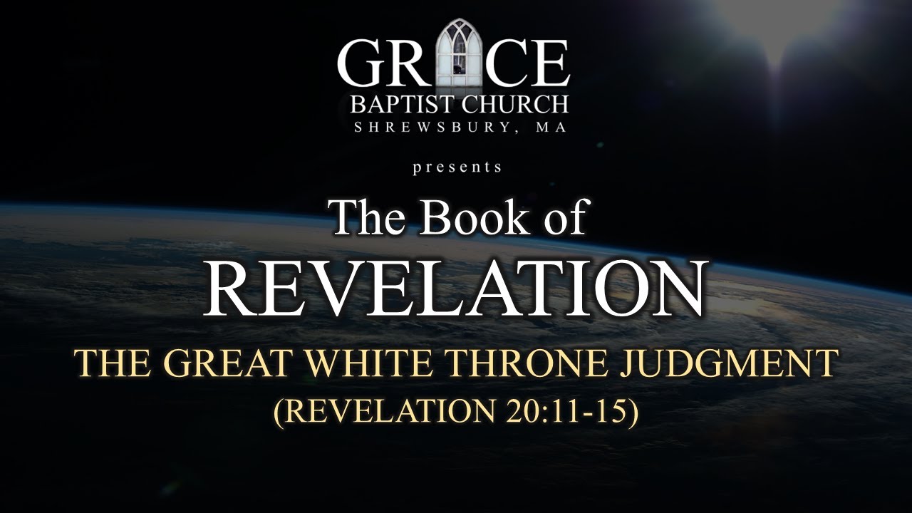THE GREAT WHITE THRONE JUDGMENT (REVELATION 20:11-15) - YouTube