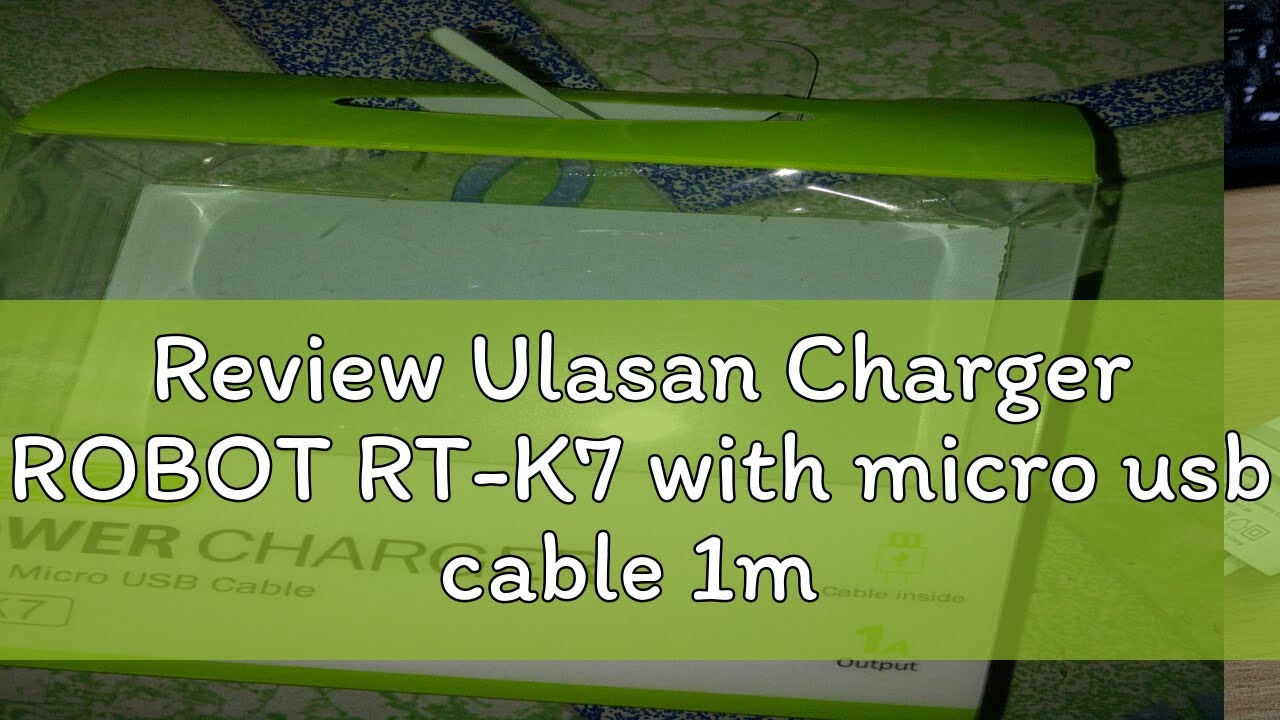 Robot Rt K7 Review Ulasan Charger ROBOT RT-K7 with micro usb cable 1m - YouTube