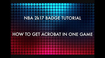 Nba2k17 Badge Tutorial -How to get acrobat in one game!!! Very fast and easy