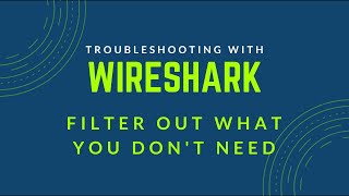 Celebrity Troubleshooting with Wireshark - Filter Out What You Don't Need Wealth