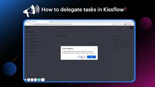 How to delegate tasks in Kissflow?