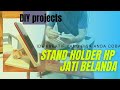 Cara membuat stand holder hp kayu jati belanda / diy phone holder