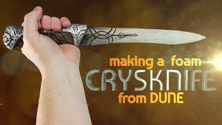 Making a Foam Crysknife from Dune