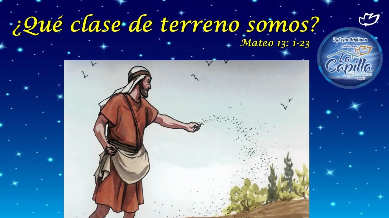 ¿Qué clase de terreno somos?  Mateo 13:1-23
