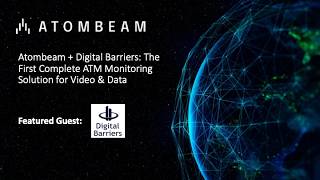 Atombeam + Digital Barriers: The First Complete ATM Monitoring Solution for Video & Data screenshot 5