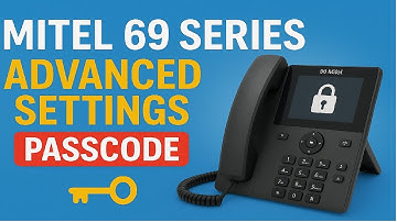 Mitel 69 Series Phone Advanced Settings Administrator Passcode | Mitel Academy