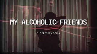 The Dresden Dolls - My Alcoholic Friends (Lyrics) Resimi