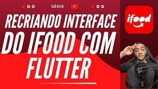 Recriando Interface do iFood com Flutter #2 - Renato Mota