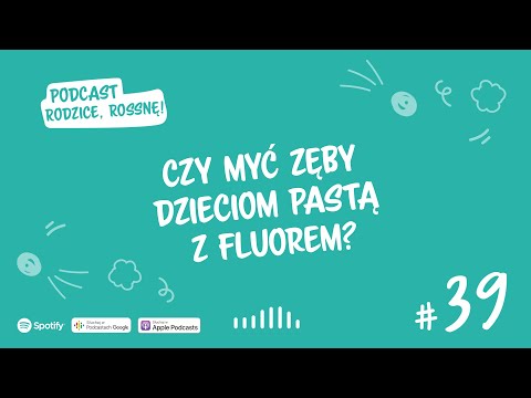 #39 Czy myć zęby dzieciom pastą z fluorem? | Podcast Rodzice, Rossnę!
