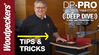 Game Changing Tips & Tricks For DP Pro Drill Press Table System | Deep Dive | Woodpeckers Tools