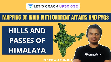 L3: Hills and Passes of India | Mapping of India with Current Affairs & PYQs | UPSC CSE/IAS 2020