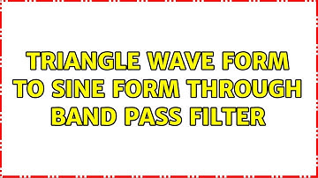 triangle wave form to sine form through band pass filter