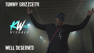 Tommy Grizzcetti "Well Deserved" directed by @KWelchVisuals