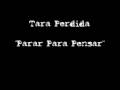 Tara Perdida - Parar Para Pensar