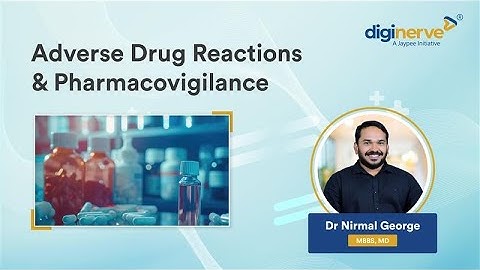 Understanding Adverse Drug Reactions & Pharmacovigilance | Dr Nirmal George