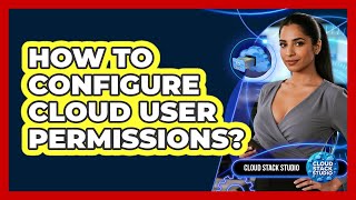 How To Configure Cloud User Permissions