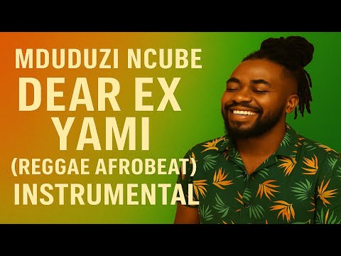 Mduduzi Ncube – Dear Ex Yami (Instrumental)🎶 | Reggae Afrobeat Vibes ft. Fanatic SA, Stallin, Caeser