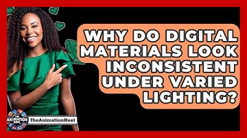 Why Do Digital Materials Look Inconsistent Under Varied Lighting? - The Animation Reel