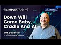 Down will come baby cradle and all  simpler trading