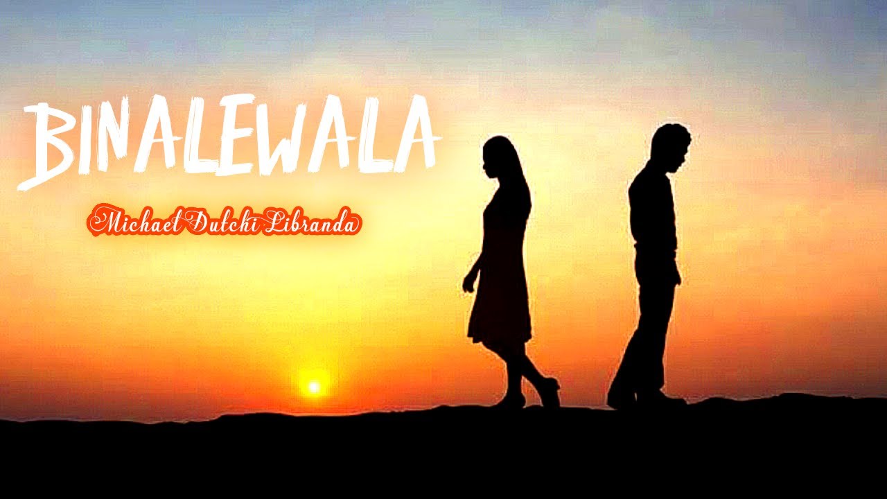 Binalewala By: Michael Dutchi Libranda ( Lyrics) /Mitchiko's Channel ...