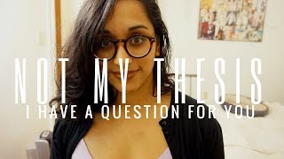 I Have a Question for You | NOT MY THESIS #21