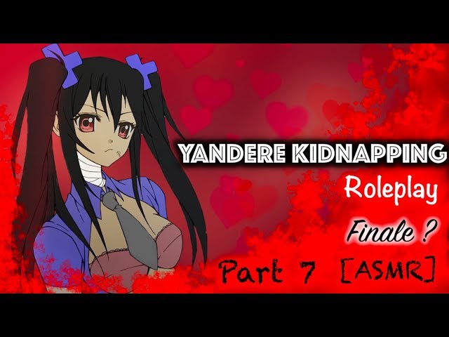 [ASMR] Yandere kidnapping Roleplay pt.7 Finale?