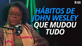 JOHN WESLEY'S METHOD FOR A DEEP RELATIONSHIP WITH GOD - PRISCA MENDONÇA | Jesuscopy