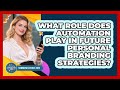 What Role Does Automation Play In Future Personal Branding Strategies? - Communications Jobs