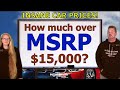 NEW CAR PRICES WAY OVER MSRP RIGHT NOW! CAR DEALERSHIPS ADD UP TO $10,000 DOLLARS! The Homework Guy