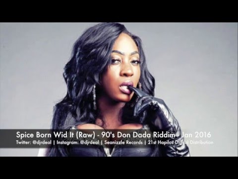 Spice - Born Wid It (Raw) - 90's Don Dada Riddim - January 2016