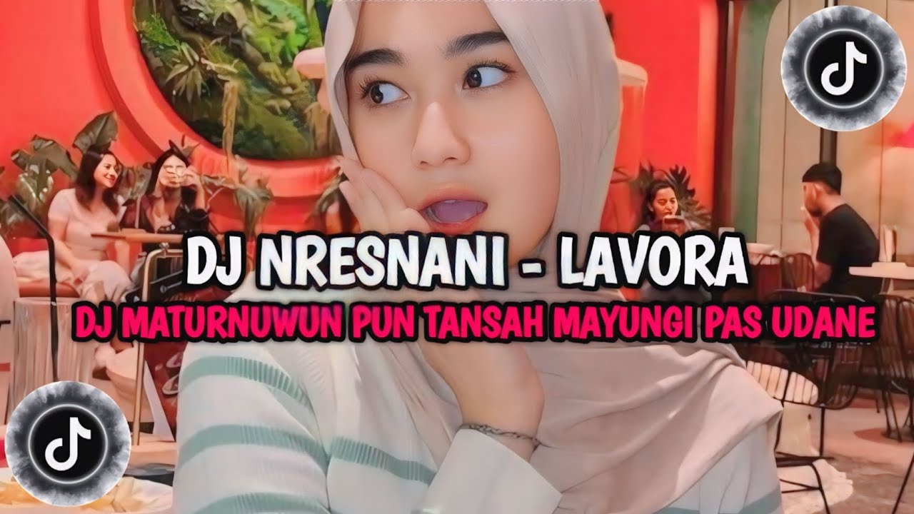 DJ MATURNUWUN PUN TANSAH MAYUNGI PAS UDANE TEKO - DJ NRESNANI LAVORA || RULLY FVNKY VIRAL TIKTOk!!!