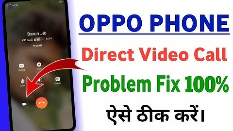 Oppo phone direct video call nhi ho rha hai||Oppo Mobile Direct Video Call Problem Fix 100%.