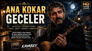 Ana Kokar Geceler 🌙 Kayabey Duygusal Arabesk Türkü 2026