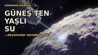 Dünyanın Okyanusları Nereden Geldi