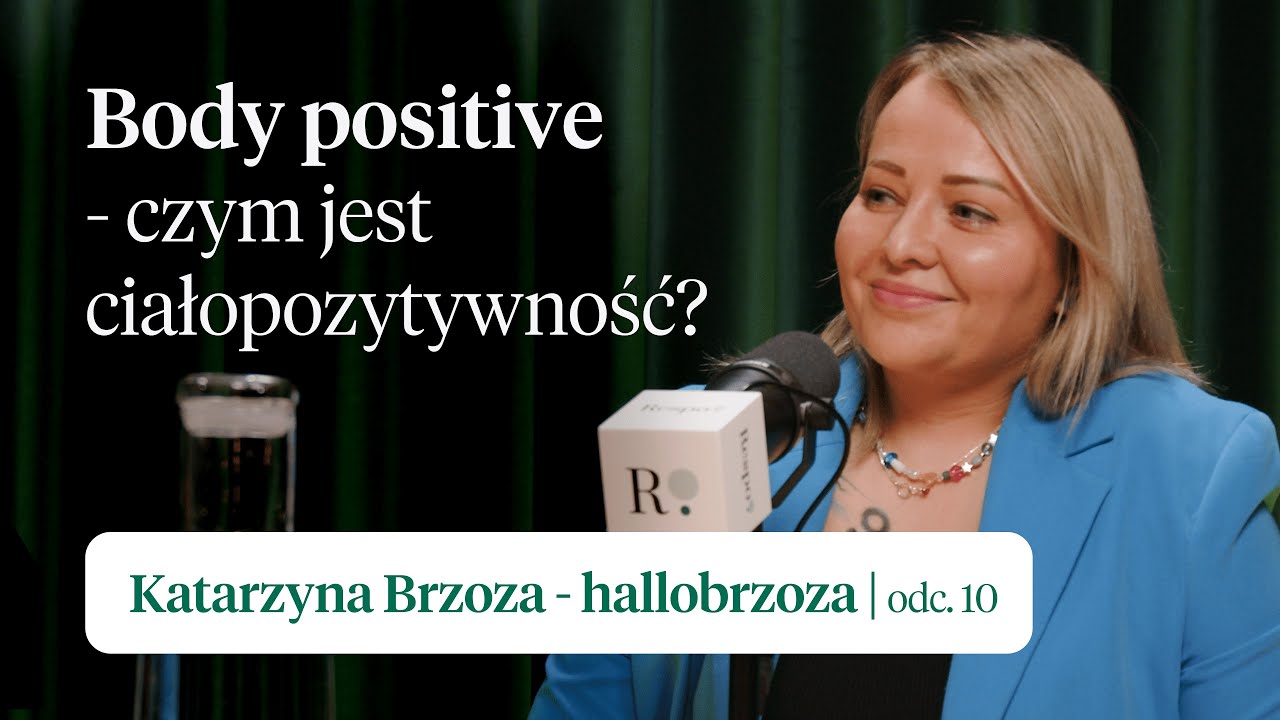 Body positive – czym jest ciałopozytywność? | Katarzyna Brzoza