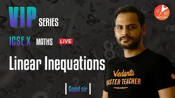Linear Inequations | ICSE Class 10 Maths Chapter 4 | VIP Series | Selina Solution | Vedantu 9 and 10