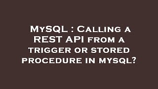 MySQL : Calling a REST API from a trigger or stored procedure in mysql