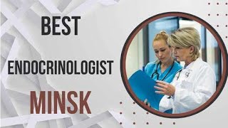 Endocrinologist In Minsk, Belarus