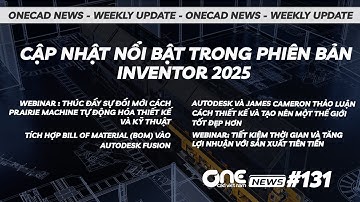 Cập Nhật Nổi Bật trong Phiên Bản Inventor 2025 | OneCAD News #131