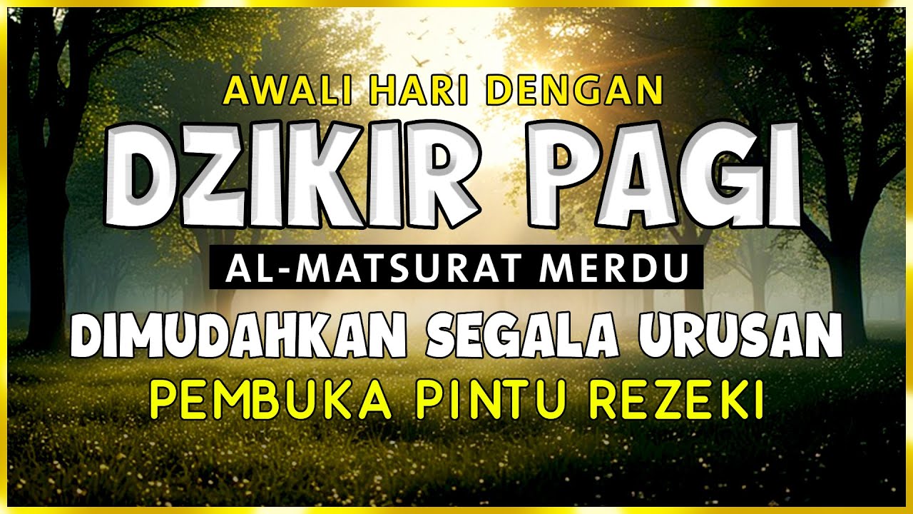 DZIKIR PAGI SESUAI SUNNAH RASUL | ZIKIR PEMBUKA PINTU REZEKI | Dzikir Mustajab Pagi