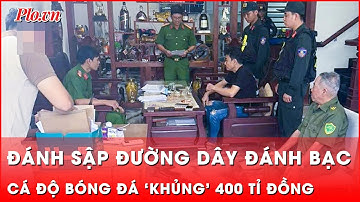 Phá đường dây cá độ bóng đá trực tuyến, lật tẩy hệ thống đánh bạc tinh vi | Thời sự
